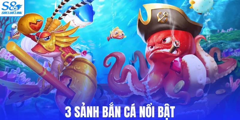 3 sảnh bắn cá nổi bật