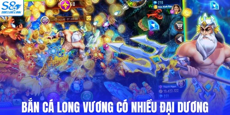 Bắn cá Long Vương có nhiều đại dương