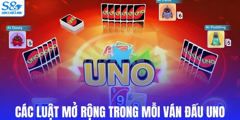 Các luật mở rộng trong mỗi ván đấu Uno