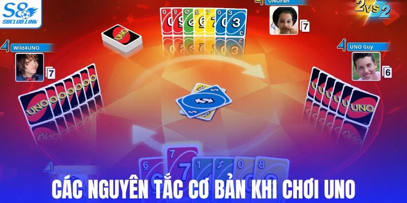 Các nguyên tắc cơ bản khi chơi Uno