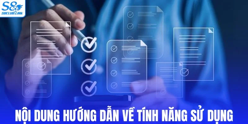 Các nội dung hướng dẫn về những tính năng sử dụng