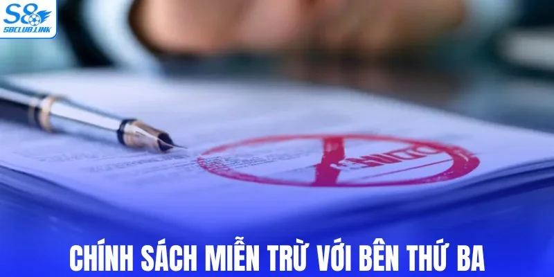 Chính sách miễn trừ trách nhiệm với bên thứ ba