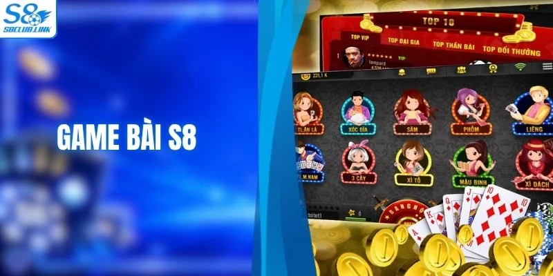 Game Bài S8 - Quy Tụ Tinh Hoa Các Trò Chơi Bài Phổ Biến