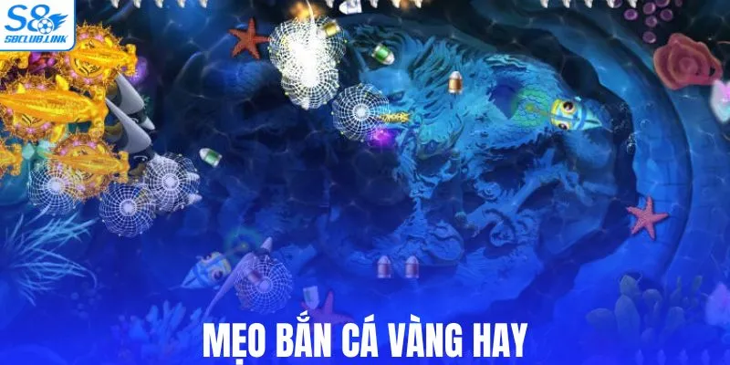 Mẹo bắn cá Vàng hay