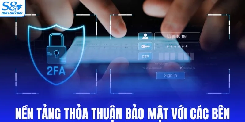 Nền tảng thiết lập thỏa thuận bảo mật với các bên