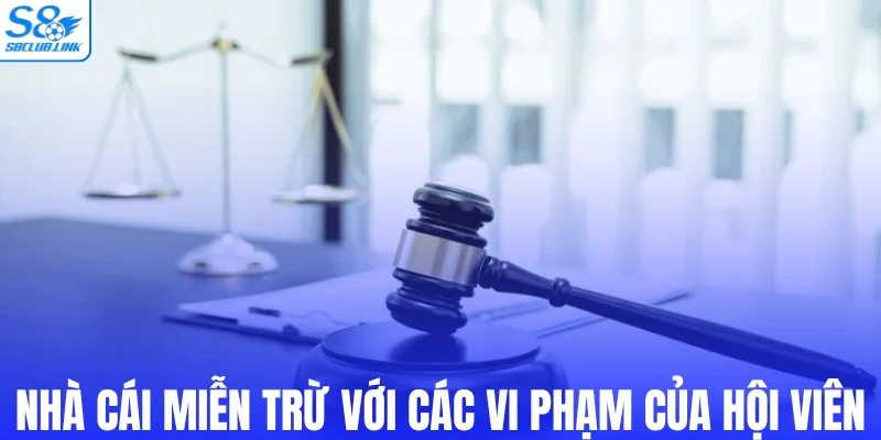 Nhà cái miễn trừ với các vi phạm của hội viên