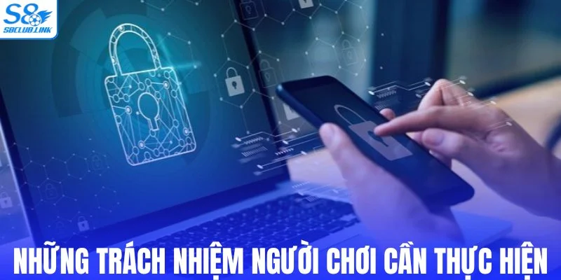 Những trách nhiệm người chơi cần thực hiện