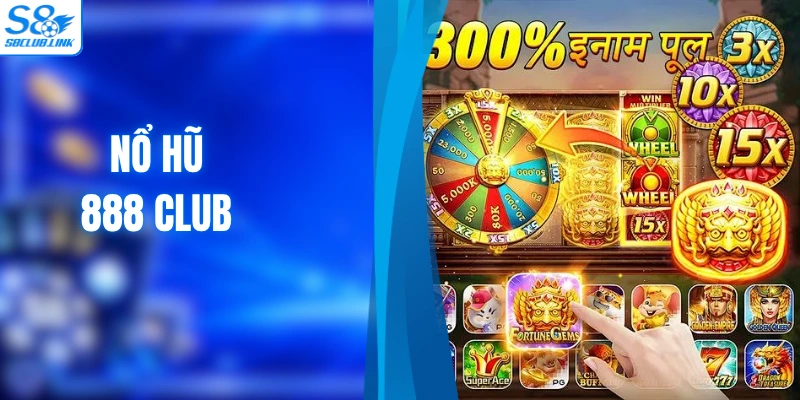 Nổ Hũ 888 Club - S8 Mang Lại Cơ Hội Săn Thưởng Hấp Dẫn