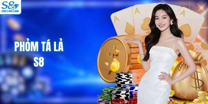 Phỏm Tá Lả S8 - Luật Chơi Cơ Bản Và Kinh Nghiệm Dễ Hiểu