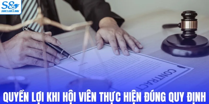 Quyền lợi khi hội viên thực hiện đúng quy định