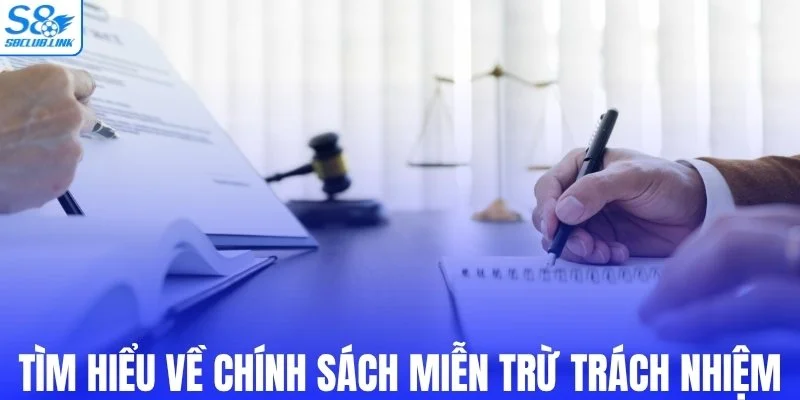 Tìm hiểu về chính sách miễn trừ trách nhiệm