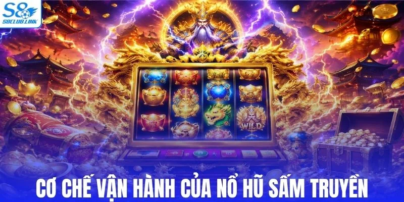 Tổng quan cơ bản về nổ hũ sấm truyền