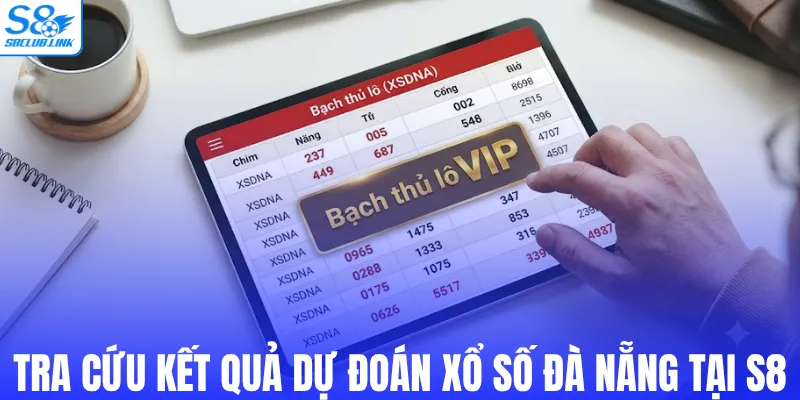 Tra cứu kết quả dự đoán xổ số Đà Nẵng tại S8